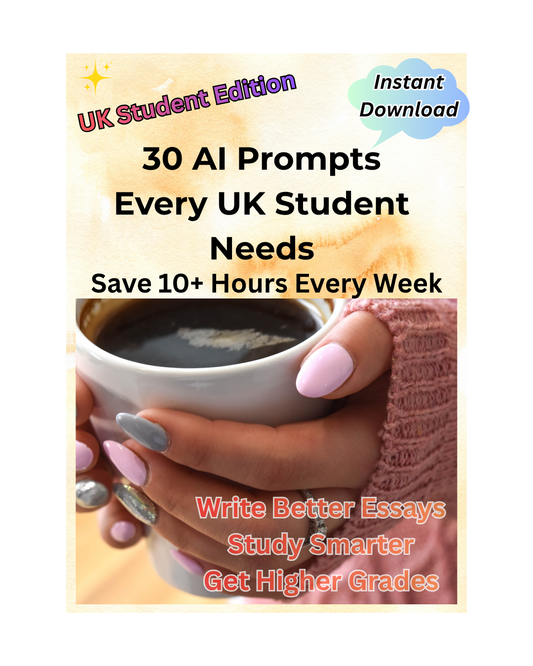 30 AI Prompts Every UK Student Needs